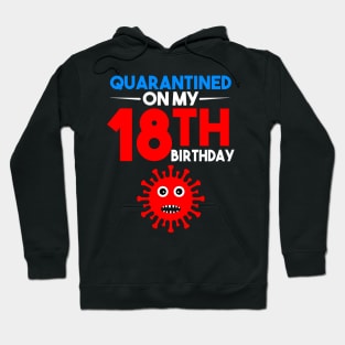 Quarantine On My 18th Birthday Hoodie